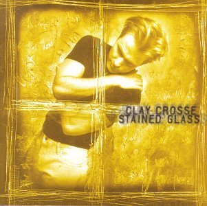 Clay Crosse/Stained Glass@Hdcd